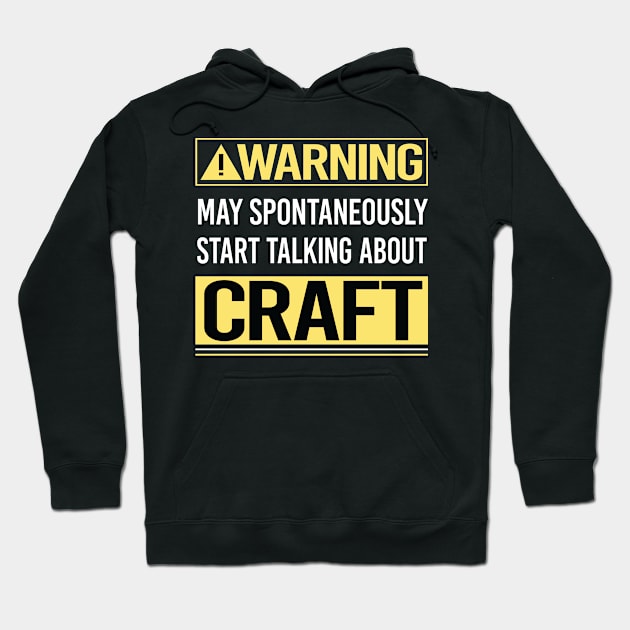 Warning About Craft Hoodie by Happy Life